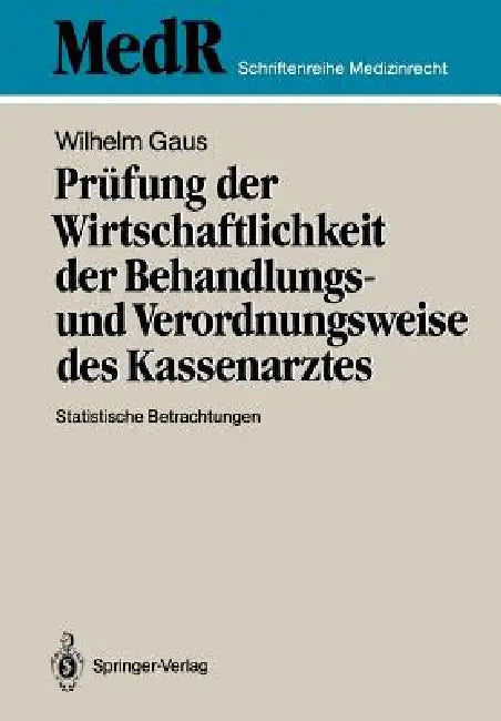 Prüfung Der Wirtschaftlichkeit Der Behandlungs- Und Verordnungsweise Des Kassenarztes (English, Wilhelm Gaus)