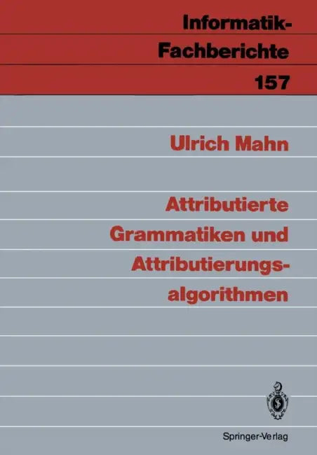 Attributierte Grammatiken Und Attributierungsalgorithmen (English, Ulrich Mahn)