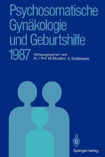 Psychosomatische Gynäkologie Und Geburtshilfe 1987 (English, Hans J. Prill | Manfred Stauber | Alexander Teichmann)