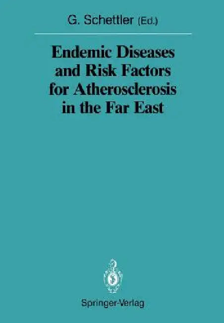 Endemic Diseases and Risk Factors for Atherosclerosis in the Far East (English, Gotthard Schettler)