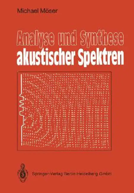 Analyse Und Synthese Akustischer Spektren (English, Michael Möser)