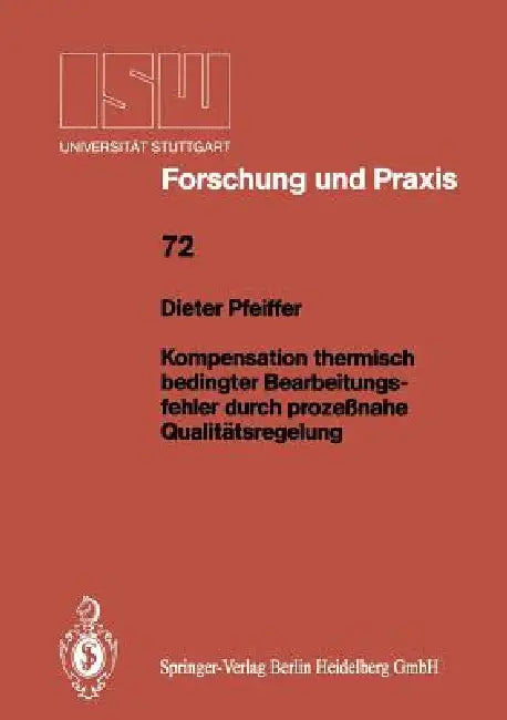 Kompensation Thermisch Bedingter Bearbeitungsfehler Durch Prozeßnahe Qualitätsregelung (English, Dieter Pfeiffer)