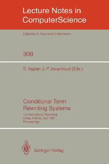 Conditional Term Rewriting Systems (English, Stephane Kaplan | Jean-Pierre Jouannaud)