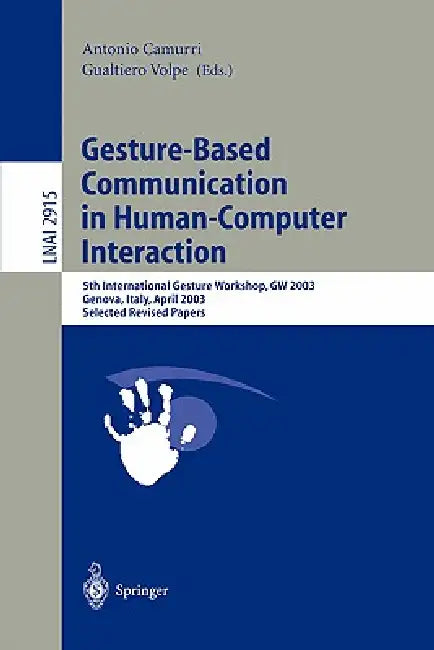 Gesture-Based Communication in Human-Computer Interaction (English, Antonio Camurri | Gualtiero Volpe)