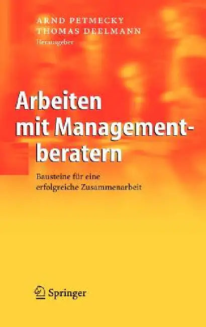Arbeiten Mit Managementberatern (English, Arnd Petmecky | Thomas Deelmann)