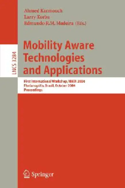 Mobility Aware Technologies and Applications (English, Ahmed Karmouch | Larry Korba | Edmundo Madeira)