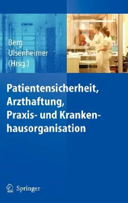 Patientensicherheit, Arzthaftung, Praxis- und Krankenhausorganisation (English, Dietrich Berg | Klaus Ulsenheimer)