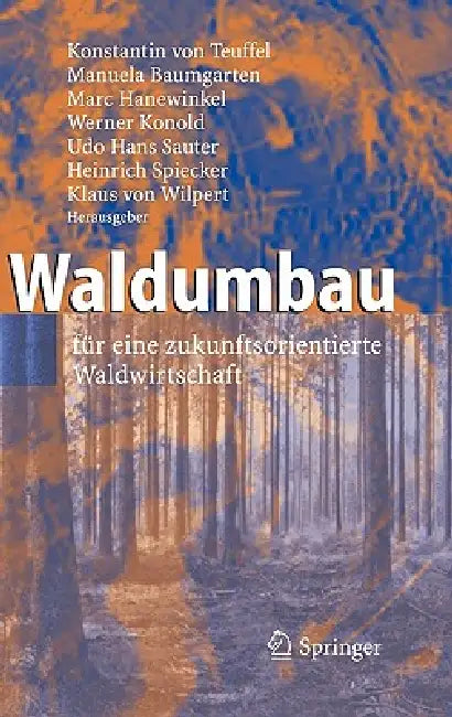 Waldumbau (English, Konstantin Teuffel | Manuela Baumgarten | Marc Hanewinkel)