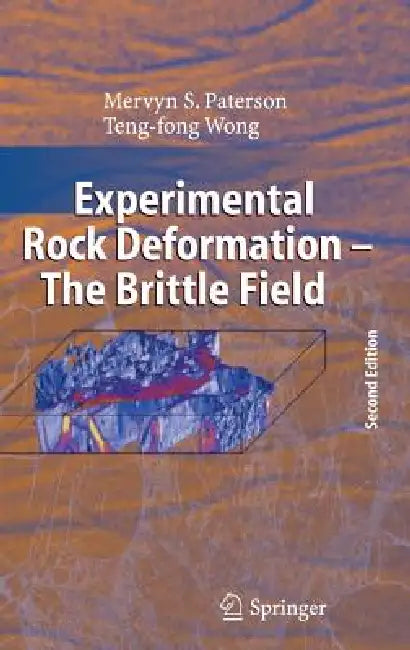 Experimental Rock Deformation - The Brittle Field (English, M. S. Paterson | Teng-Fong Wong)