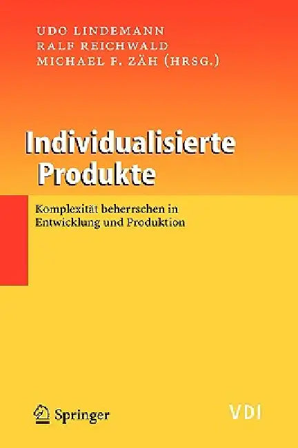 Individualisierte Produkte - Komplexität Beherrschen in Entwicklung Und Produktion (English, Udo Lindemann | Ralf Reichwald | Michael F. Zäh)