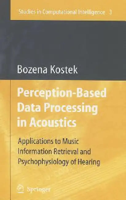 Perception-Based Data Processing in Acoustics (English, Bozena Kostek)
