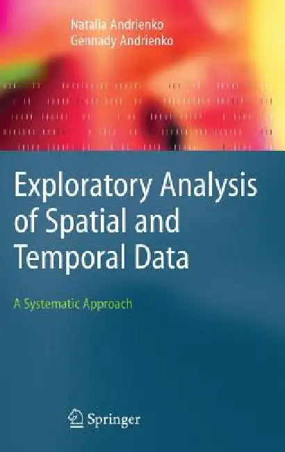 Exploratory Analysis of Spatial and Temporal Data (English, Natalia Andrienko | Gennady Andrienko)