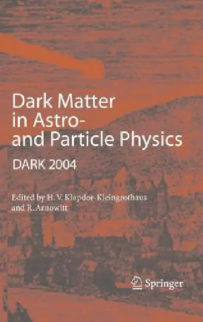 Dark Matter in Astro- And Particle Physics (English, Hans-Volker Klapdor-Kleingrothaus | Richard Arnowitt)