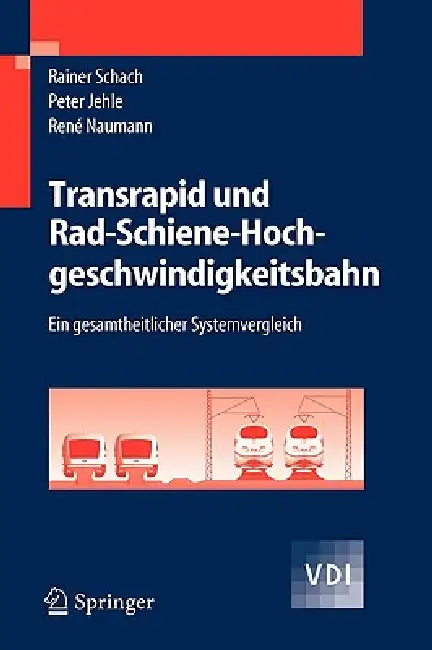Transrapid und Rad-Schiene-Hochgeschwindigkeitsbahn (English, Rainer Schach | Peter Jehle | René Naumann)
