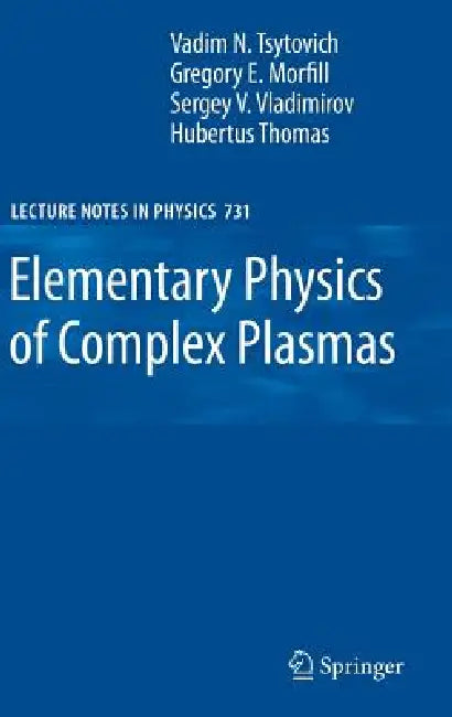 Elementary Physics of Complex Plasmas (English, V. N. Tsytovich | Gregor Morfill | Sergey V. Vladimirov)