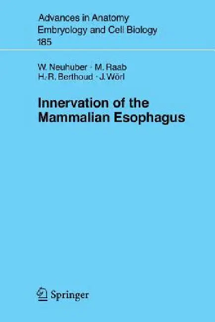 Innervation of the Mammalian Esophagus (English, Winfried Neuhuber | M. Raab | Hans-Rudolf Berthoud)