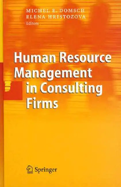 Human Resource Management in Consulting Firms (English, Michel E. Domsch | Elena Hristozova)