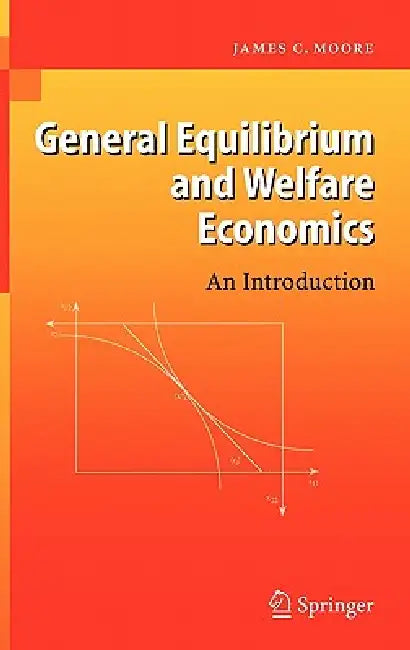 General Equilibrium and Welfare Economics (English, James C. Moore)