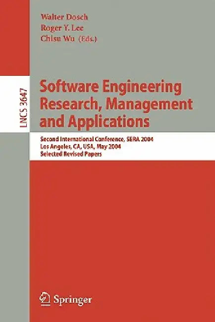 Software Engineering Research and Applications (English, Walter Dosch | Roger Y. Lee | Chisu Wu)