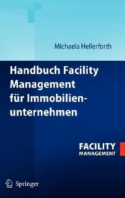 Handbuch Facility Management Für Immobilienunternehmen (English, Michaela Hellerforth)