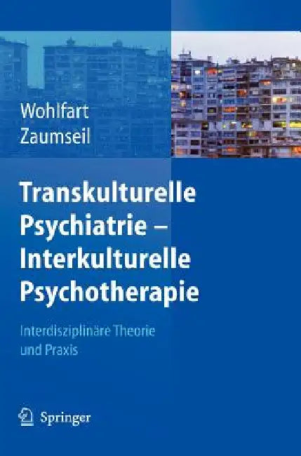 Transkulturelle Psychiatrie - Interkulturelle Psychotherapie (English, Ernestine Wohlfart | Manfred Zaumseil)