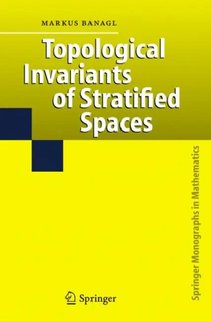 Topological Invariants of Stratified Spaces (English, Markus Banagl)