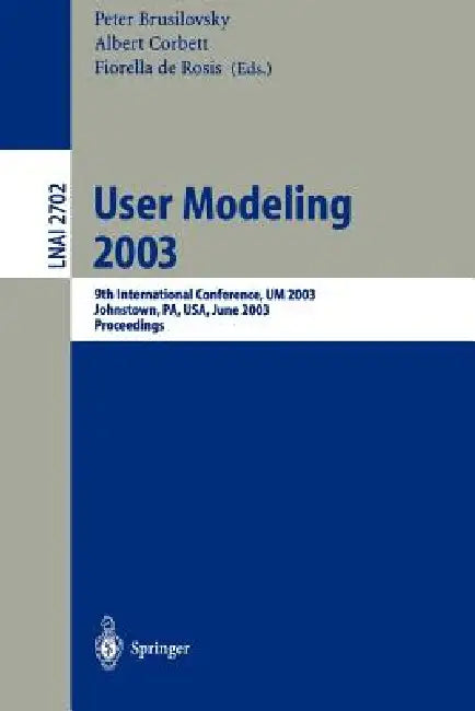 User Modeling 2003 (English, Peter Brusilovsky | Albert Corbett | Firoella De Rosis)