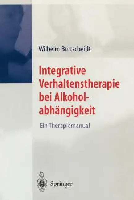 Integrative Verhaltenstherapie Bei Alkoholabhängigkeit (English, Wilhelm Burtscheidt)