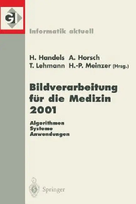 Bildverarbeitung Für Die Medizin 2001 (English, Heinz Handels | Alexander Horsch | Thomas Lehmann)