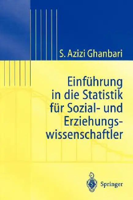 Einführung in Die Statistik Für Sozial- Und Erziehungs-Wissenschaftler (English, Shahram Azizi Ghanbari)