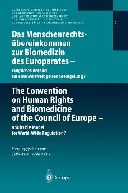 Das Menschenrechtsübereinkommen Zur Biomedizin Des Europarates -- Taugliches Vorbild Für Eine Weltwe (English, Jochen Taupitz)