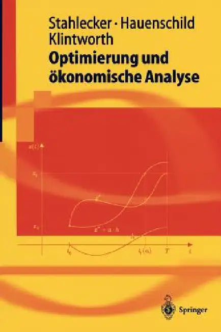 Optimierung Und Ökonomische Analyse (English, Peter Stahlecker | Nils Hauenschild | Markus Klintworth)