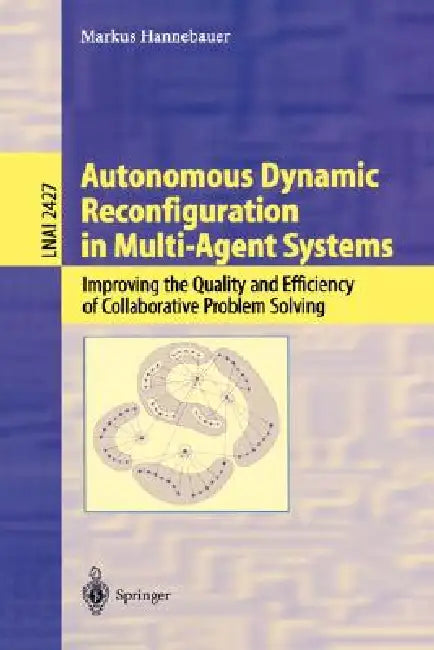 Autonomous Dynamic Reconfiguration in Multi-Agent Systems (English, Markus Hannebauer)