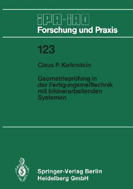 Geometrieprüfung in Der Fertigungsmeßtechnik Mit Bildverarbeitenden Systemen (English, Claus P. Keferstein)