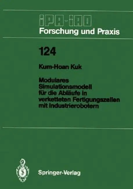 Modulares Simulationsmodell Für Die Abläufe in Verketteten Fertigungszellen Mit Industrierobotern (English, Kum-Hoan Kuk)