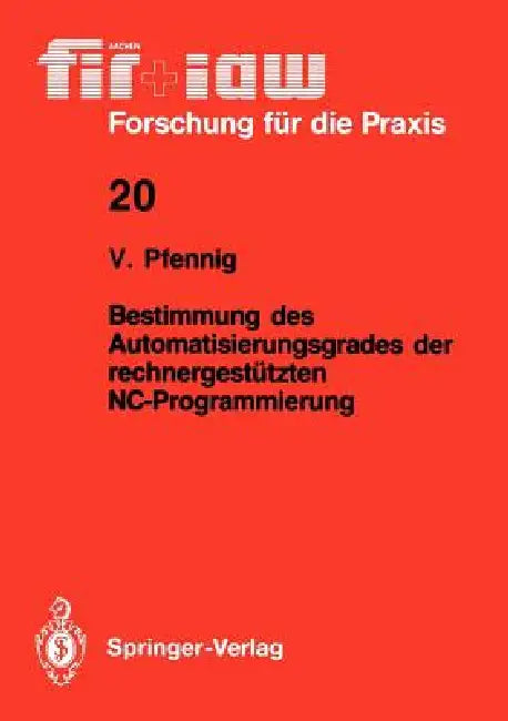 Bestimmung Des Automatisierungsgrades Der Rechnergestützten Nc-Programmierung (English, Volker Pfennig)