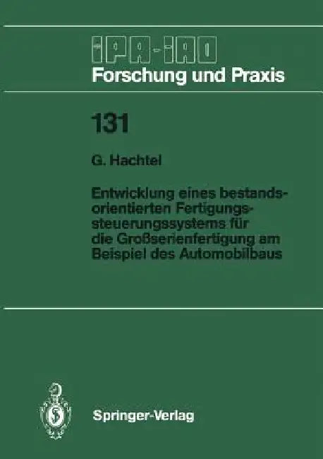 Entwicklung Eines Bestandsorientierten Fertigungssteuerungssystems Für Die Großserienfertigung Am Be (English, G. Hachtel)