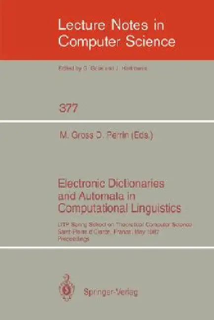 Electronic Dictionaries and Automata in Computational Linguistics (English, Maurice Gross | Dominique Perrin)