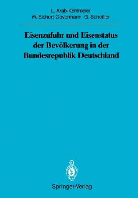 Eisenzufuhr Und Eisenstatus Der Bevölkerung in Der Bundesrepublik Deutschland (English, Lenore Arab-Kohlmeier | Wolfgang Sichert-Oevermann | Gotthard Schettler)