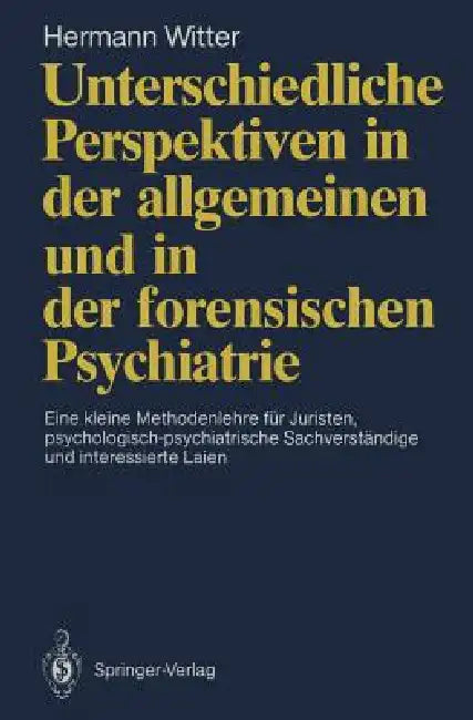 Unterschiedliche Perspektiven in Der Allgemeinen Und in Der Forensischen Psychiatrie (English, Hermann Witter)