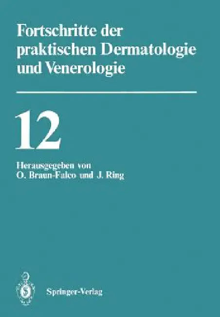 Vorträge Der XII. Fortbildungswoche Der Dermatologischen Klinik Und Poliklinik Der Ludwig-Maximilian (English, Otto Braun-Falco | Johannes Ring)