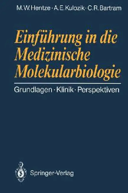 Einführung in Die Medizinische Molekularbiologie (English, Matthias W. Hentze | Andreas E. Kulozik | Claus R. Bartram)