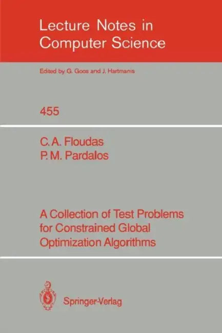 A Collection of Test Problems for Constrained Global Optimization Algorithms (English, Christodoulos A. Floudas | Panos M. Pardalos)