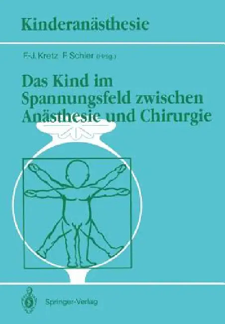 Das Kind Im Spannungsfeld Zwischen Anästhesie Und Chirurgie (English, F. -J Kretz | F. Schier)
