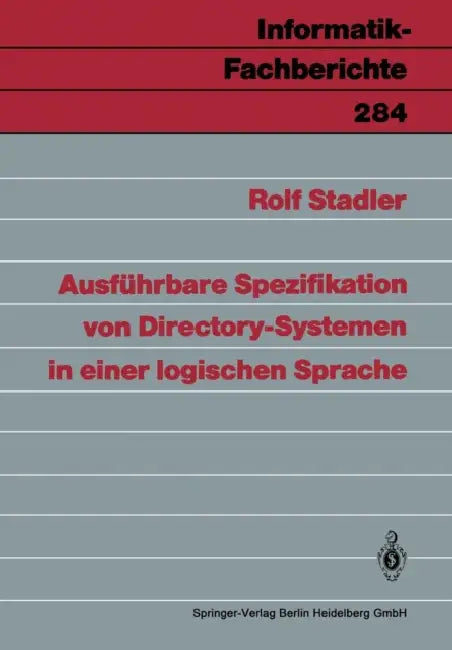 Ausführbare Spezifikation Von Directory-Systemen in Einer Logischen Sprache (English, Rolf Stadler)