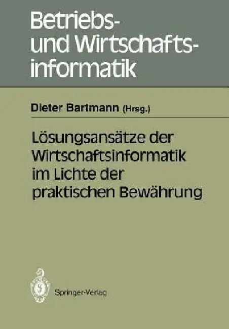 Lösungsansätze Der Wirtschaftsinformatik Im Lichte Der Praktischen Bewährung (English, Dieter Bartmann)