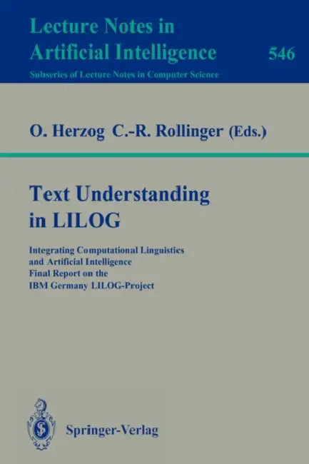 Text Understanding in Lilog (English, Otthein Herzog | Claus-Rainer Rollinger)