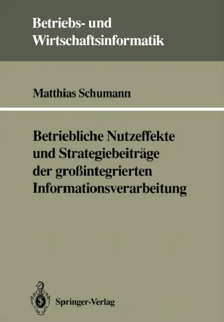 Betriebliche Nutzeffekte Und Strategiebeiträge Der Großintegrierten Informationsverarbeitung (English, Matthias Schumann)