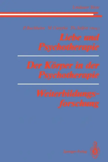 Liebe Und Psychotherapie Der Körper in Der Psychotherapie Weiterbildungsforschung (English, M. S. Bergmann | Peter Buchheim | P. Buchheim)