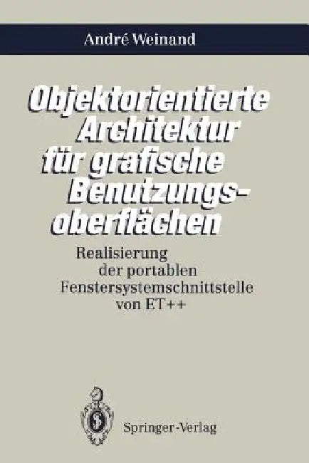 Objektorientierte Architektur Für Grafische Benutzungsoberflächen (English, Andre Weinand)